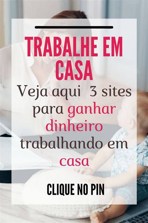 TRABALHE EM CASA Veja Aqui 3 Sites Para Você Ganhar Dinheiro