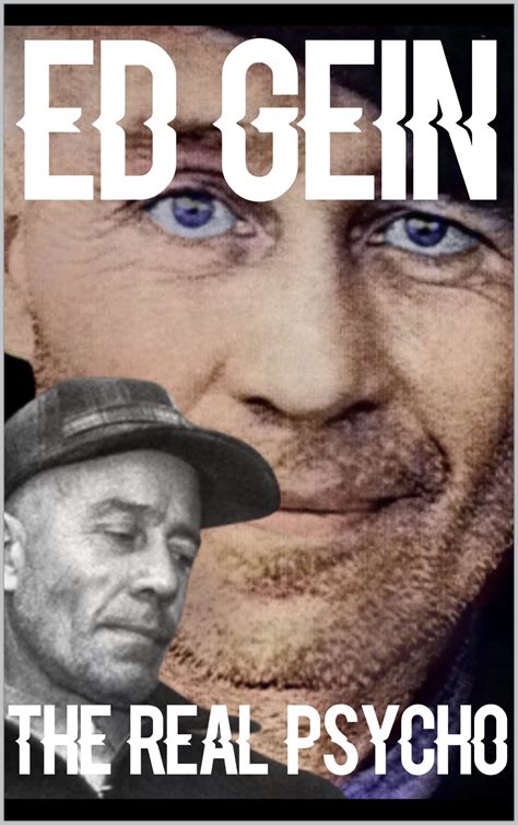 Buy The Real Psycho Ed Gein Distrbing And Complete Story Of A Man Who