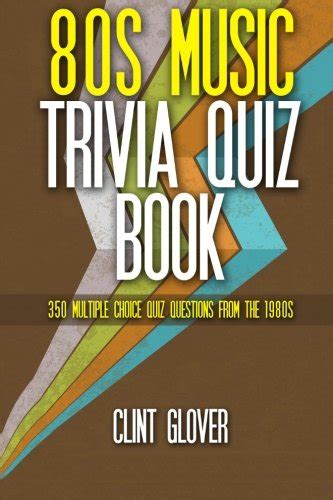 80s Music Trivia Quiz Book 350 Multiple Choice Quiz Questions From The