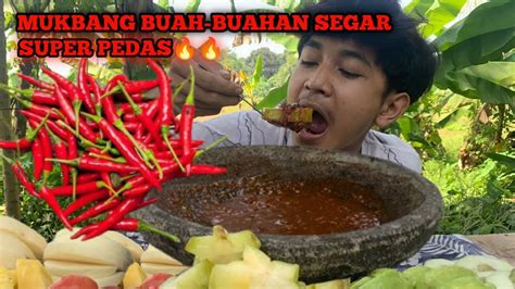 Mukbang Buah Buahan Segar Di Siang Hari Super Pedas Youtube