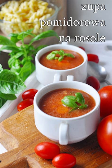 Zupa Pomidorowa Na Rosole Damsko M Skie Spojrzenie Na Kuchni