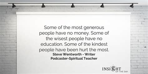 Generous Money Wisest People Education Kindest Hurt Steve Wentworth