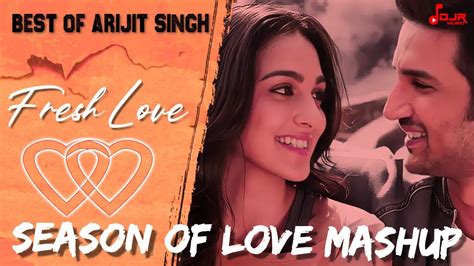 Best Of Arijit Singh Season Of Love Song Fresh Love Mashup