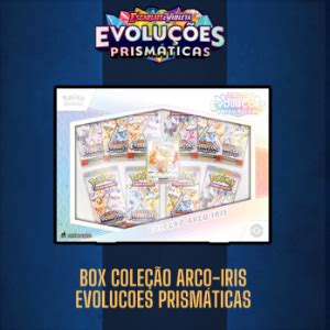 Box Coleção - Evoluções Prismáticas - Arco Íris - BOX COLECAO ARCO IRIS - EV8.5 EVOLUCOES PRISMATICAS - POKEMON ESCARLATE ...