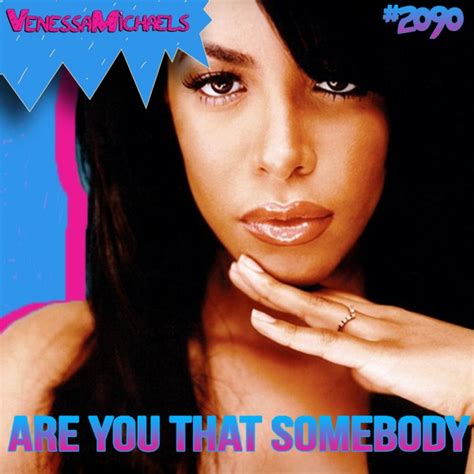 Aaliyah Are You That Somebody Venessamichaels Remix Tmn Premiere