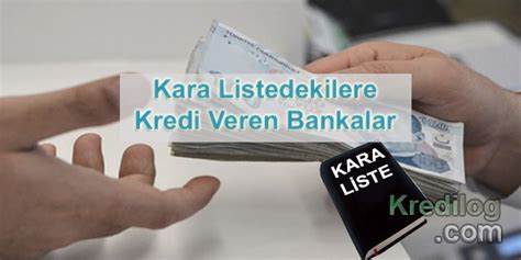 Kara Listedekilere Kredi Veren Bankalar 2024 Devlet Destekleri