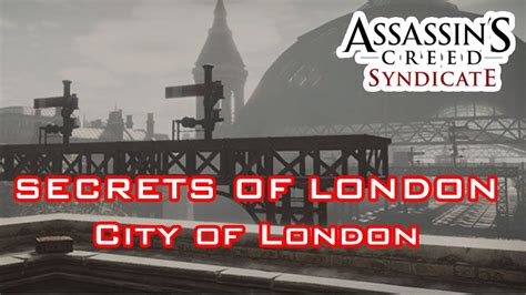 Assassin S Creed Syndicate All Secrets Of London City Of London Uncovered Youtube