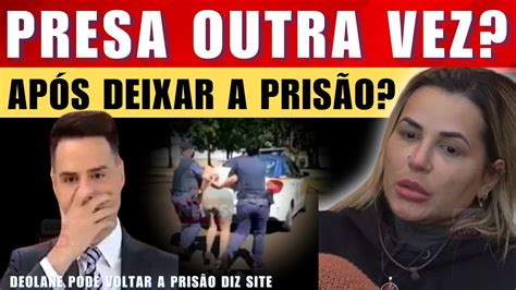 Urgente Deolane Bezerra Volta Para Pris O Ap S Sua Sa Da Da Cadeia