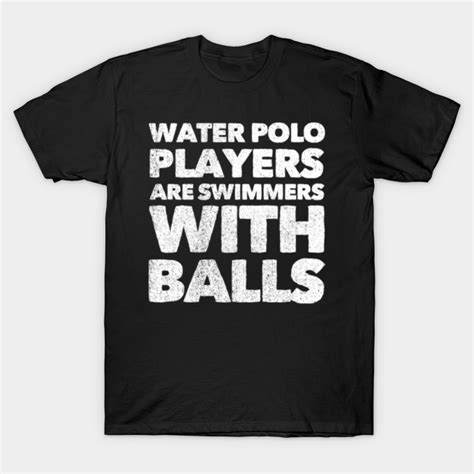 Water Polo Player T I Funny Waterpolo Quotes Water Polo T Shirt Teepublic