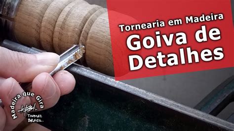 Ferramentas De Tornearia Em Madeira Goiva De Detalhes Youtube