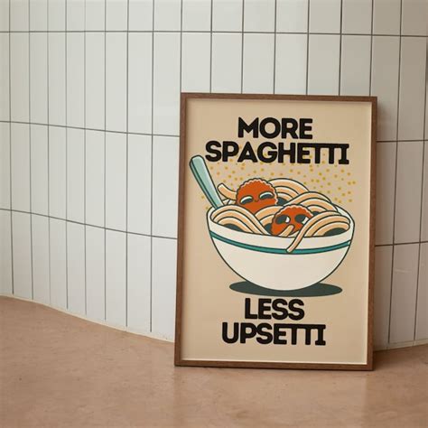 More Spaghetti Less Upsetti Poster Etsy