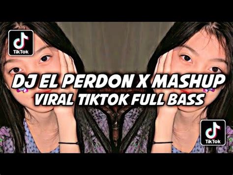 Dj El Perdon X Mashup Viral Tiktok By Ellkha Bloods YouTube