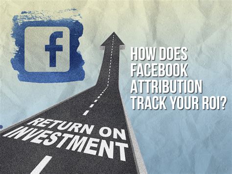 How Does Facebook Attribution Track Your ROI? | Upbeat Agency