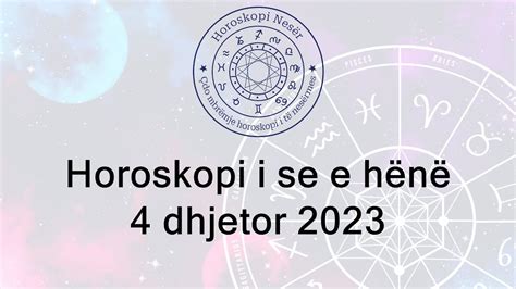 Horoskopi i se e hënë 4 Dhjetor 2023 YouTube