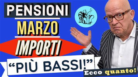 PENSIONI Di MARZO PIU BASSE CAMBIANO GLI IMPORTI Ecco Di