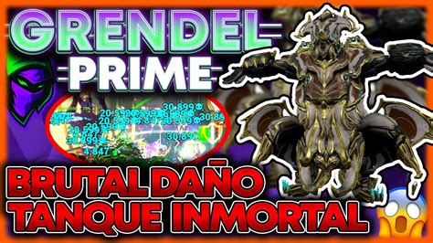 Build Grendel Prime NUKE Y TANQUE Para Camino De Acero Necesitas