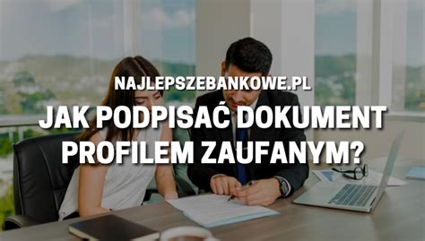 Jak podpisać dokument profilem zaufanym PORADNIK