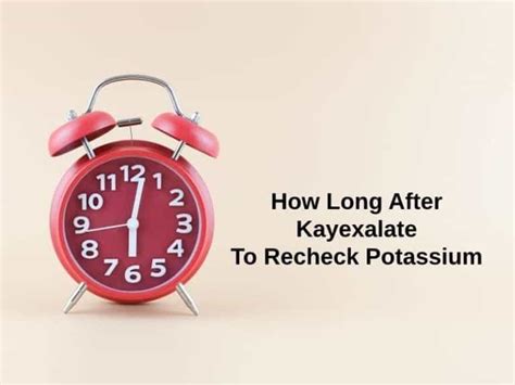 How Long After Kayexalate To Recheck Potassium (And Why)?