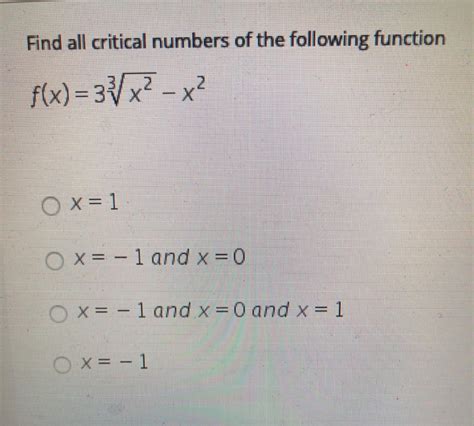 Solved Find All Critical Numbers Of The Following Function