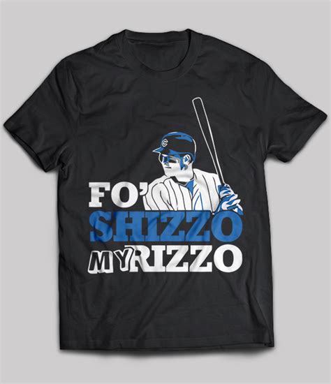 Fo Shizzo My Rizzo Anthony Rizzo Chicago Cubs T-Shirt - TeeNavi