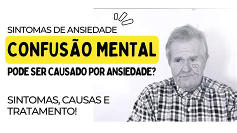 CONFUSÃO MENTAL é Perigoso Causa Sintomas e Tratamentos da Mente