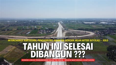 Pembangunan Simpang Susun Kartasura Di Ruas Tol Jogja Solo Youtube