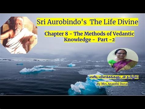 Sri Aurobindo S The Life Divine Chapter 8 The Methods Of Vedantic