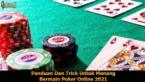 Panduan Dan Trick Untuk Menang Bermain Poker Online 2021