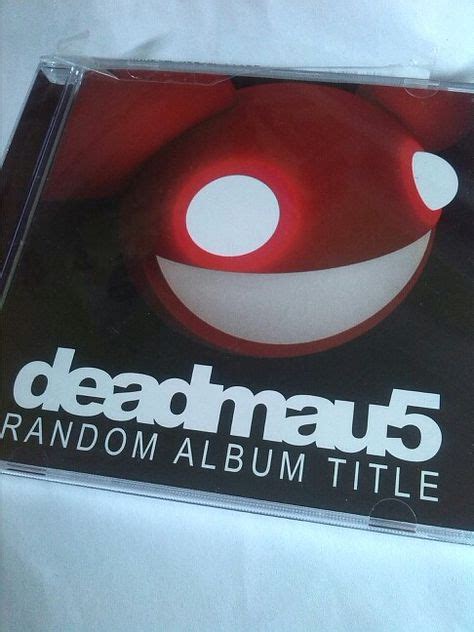 Random Album Title versions : r/deadmau5