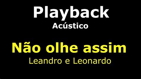 NÃo Olhe Assim Playback Acústico Leandro E Leonardo Youtube