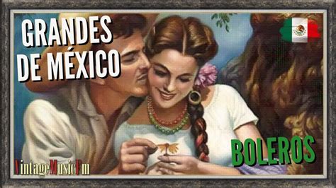 Grandes De MÉxico Boleros VÍdeo Tiendas Vintage Youtube