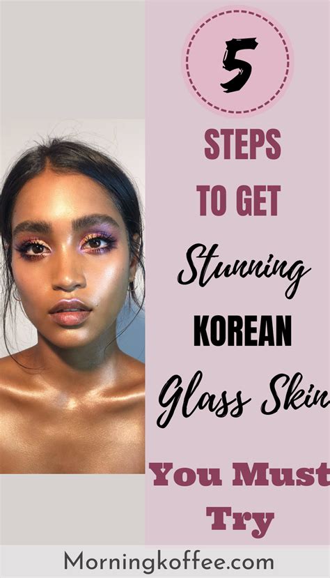 5 Steps To Get Stunning Korean Glass Skin ~morningkoffee Clear Skin