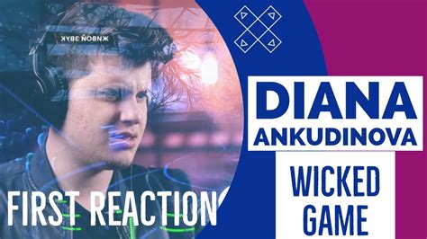 Diana Ankudinova Wicked Game First Ever Reaction Youtube