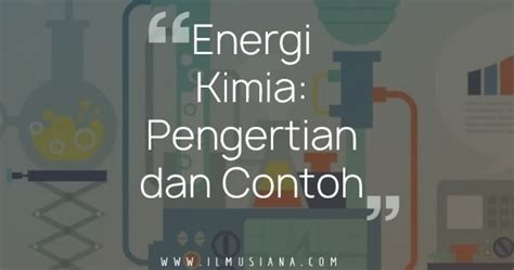 Energi Kimia Pengertian Dan Contoh Ilmusiana