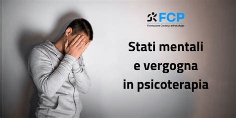 Stati Mentali E Vergogna In Psicoterapia