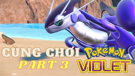 CÙNG CHƠI POKEMON VIOLET 3 HÌNH NHƯ ĐÂY LÀ LEGEND POKEMON LET S