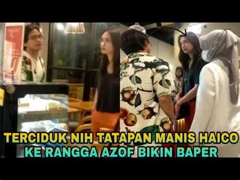 Haico Rangga Azof Terciduk Nih Tatapan Manis Haico Ke Rangga Azof