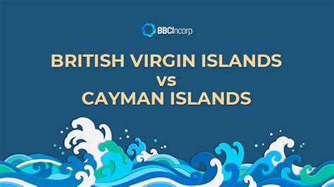 The BVI Vs Cayman Islands Which Is Better For Your Offshore Company