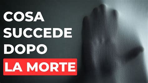 LA MORTE NON ESISTE LA STRAORDINARIA VERITA YouTube