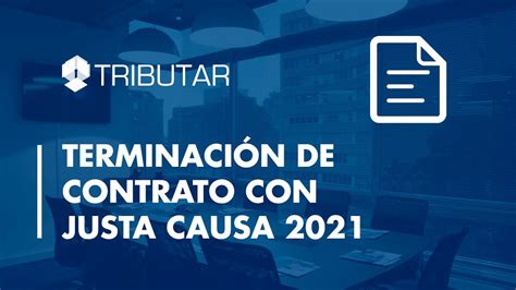 ¡descubre El Modelo De Carta Perfecto Para Terminar Un Contrato Por Justa Causa