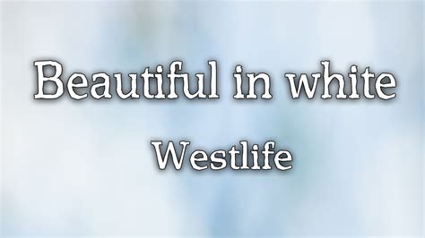 Beautiful In White Westlife Lyrics YouTube