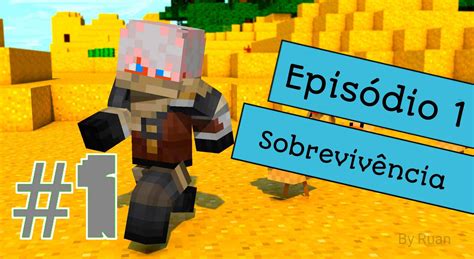 Minecraft Sobrevivência Episódio 1 Minecraft Brasil Amino