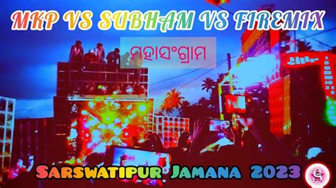 Mkp VS Subham VS Firemix 3 Powerful Dj High Competition At