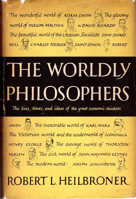 The Worldly Philosophers The Lives Times And Ideas Of The Great