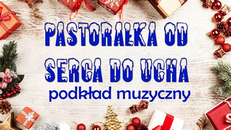 Pastora Ka Od Serca Do Ucha Podk Ad Muzyczny Chords Chordify