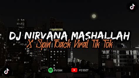 Dj Nirvana Mashallah X Spin Back Viral Tik Tok Slowed Reverb YouTube