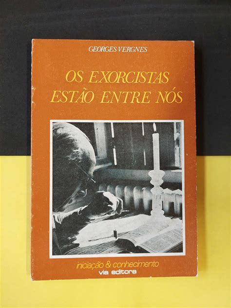 Georges Vergnes Os Exorcistas Est O Entre N S Gulpilhares E Valadares