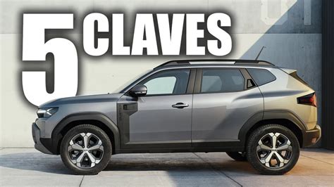 Las Claves Del Nuevo Dacia Duster El Suv Barato Se Convierte En