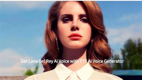 Get Lana Del Rey Ai Voice With Tts Ai Voice Generator