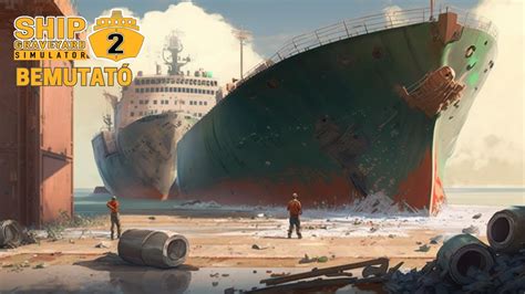 Az észbontó hajóbontó Ship Graveyard Simulator 2 Magyar YouTube